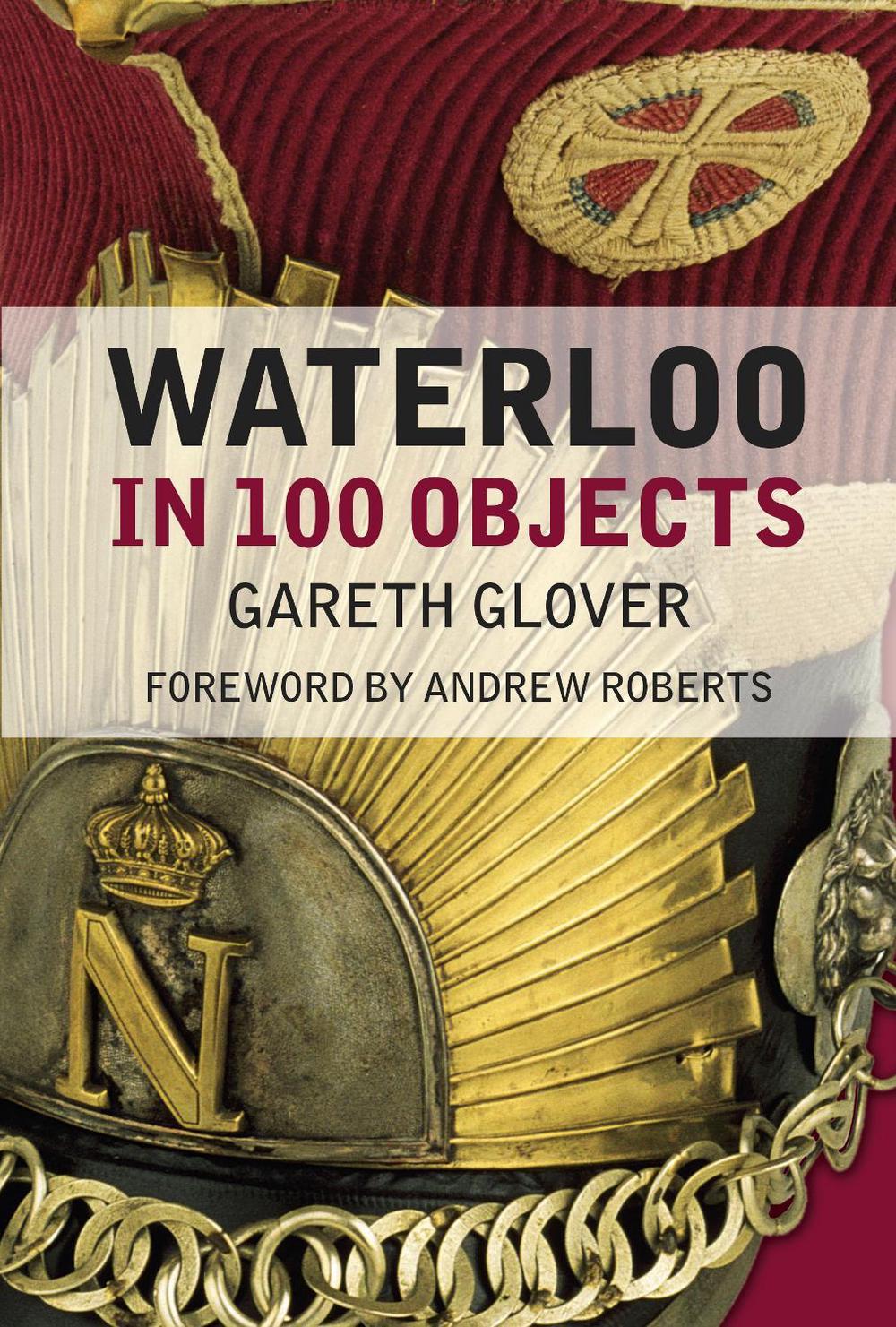 Waterloo in 100 Objects, 9781837050468