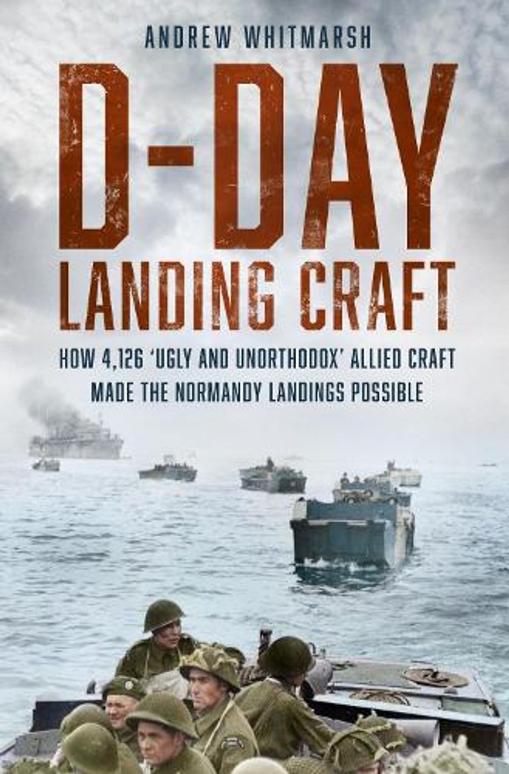 D-Day Landing Craft by Andrew Whitmarsh - ISBN: 9781837053704