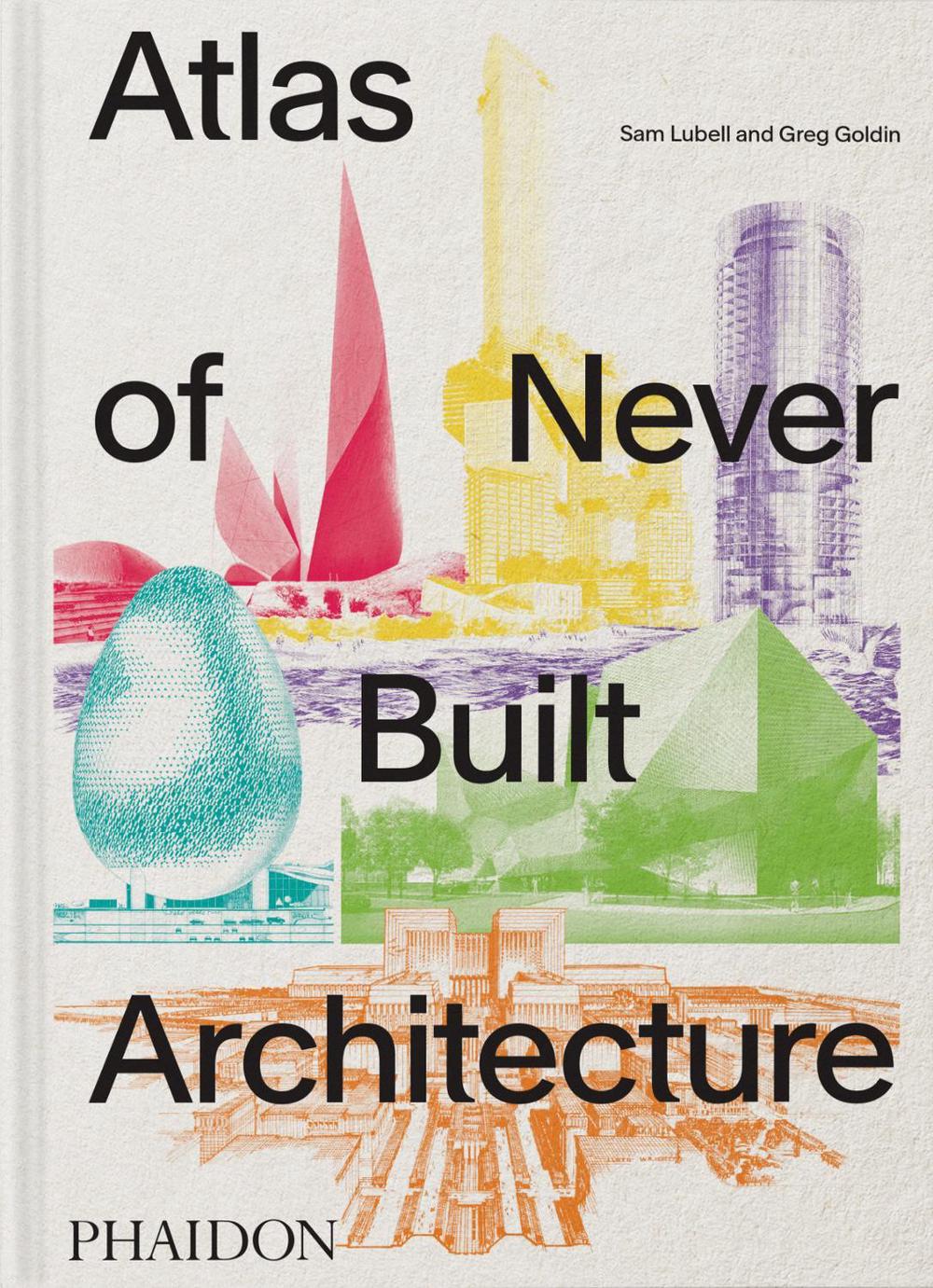 Atlas of Never Built Architecture, 9781837291427