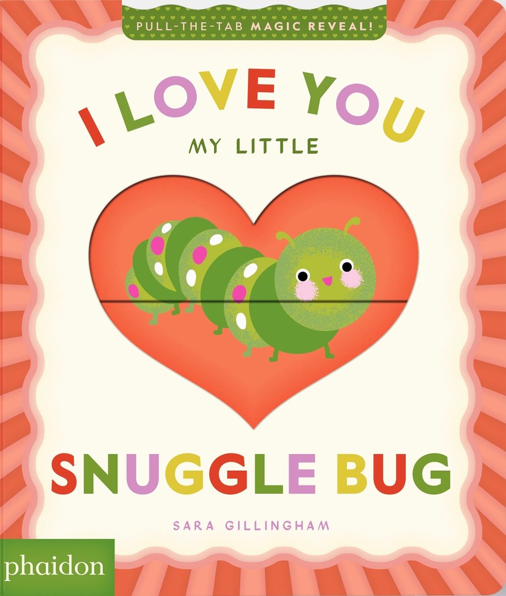 I Love You My Little Snuggle Bug! by Sara Gillingham - ISBN: 9781837292783