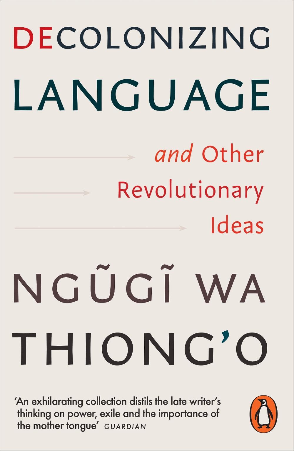 Decolonizing Language and Other Revolutionary Ideas by Ngugi wa Thiong'o - ISBN: 9781837310487
