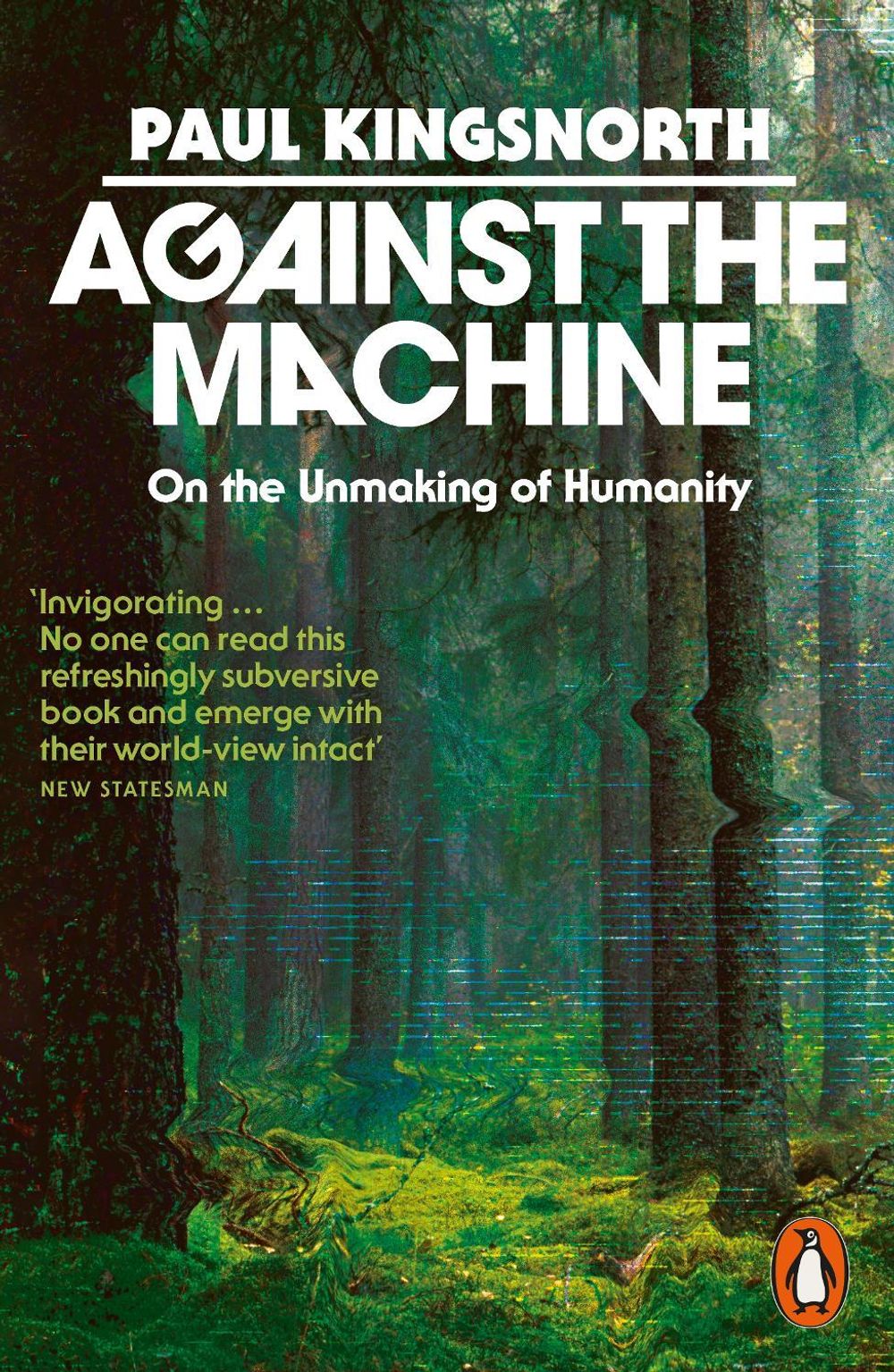 Against the Machine by Paul Kingsnorth - ISBN: 9781837310975