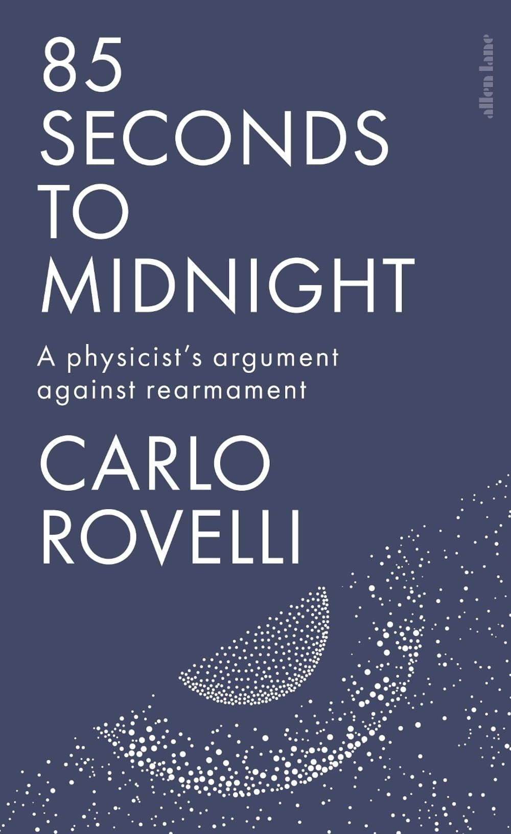 85 Seconds to Midnight by Carlo Rovelli - ISBN: 9781837315574