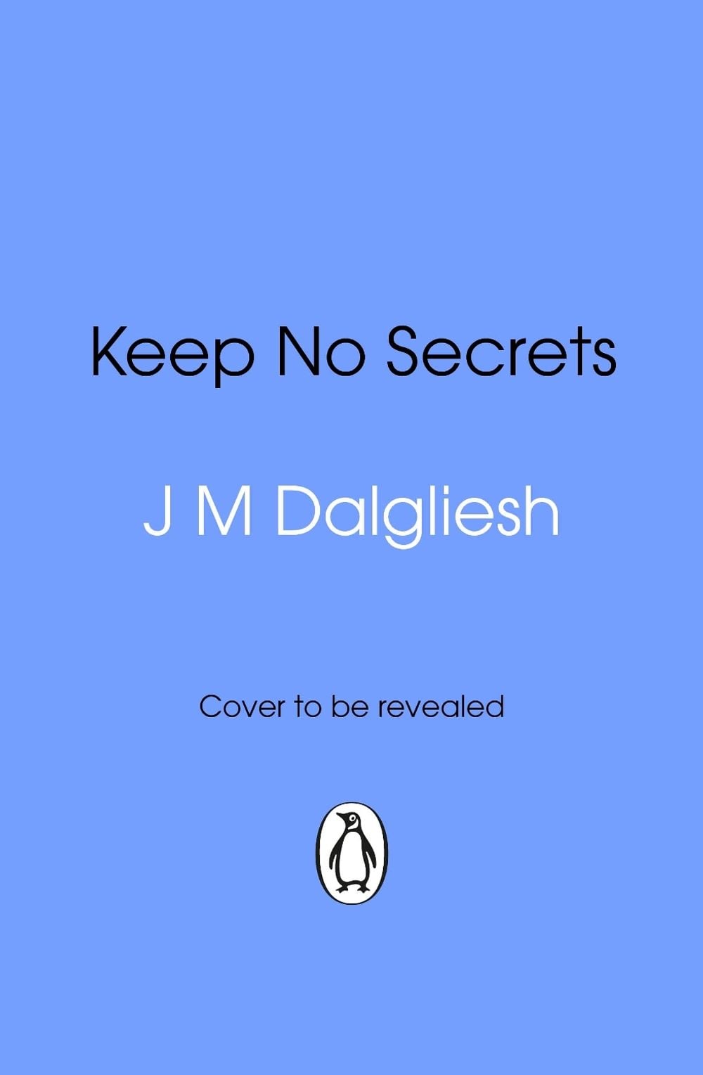 Keep No Secrets by J.M. Dalgliesh - ISBN: 9781837320561