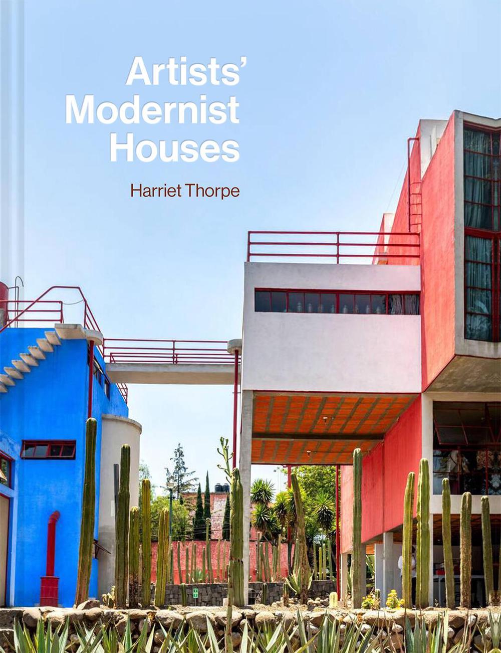 Artists’ Modernist Houses by Harriet Thorpe - ISBN: 9781837330263