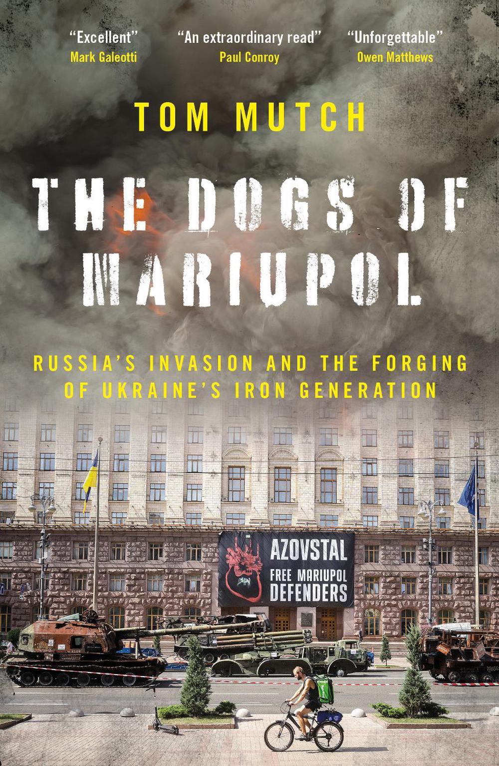 The Dogs of Mariupol by Tom Mutch - ISBN: 9781837360635