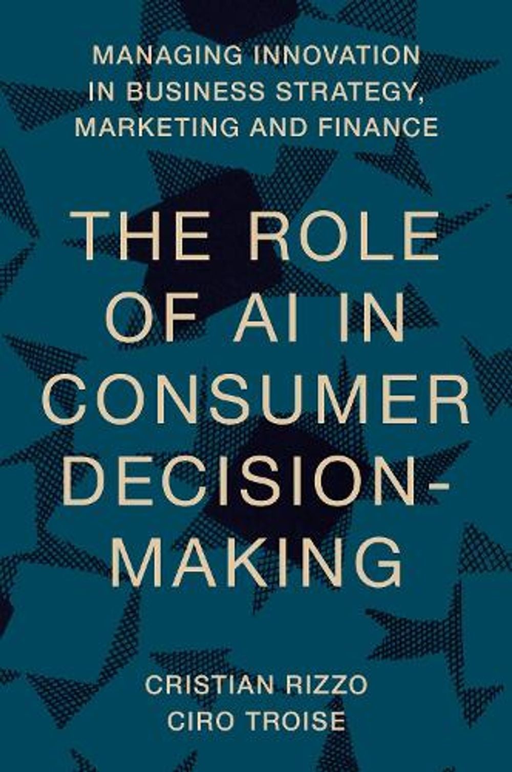 The Role of AI in Consumer Decision-Making by Cristian Rizzo - ISBN: 9781837422890