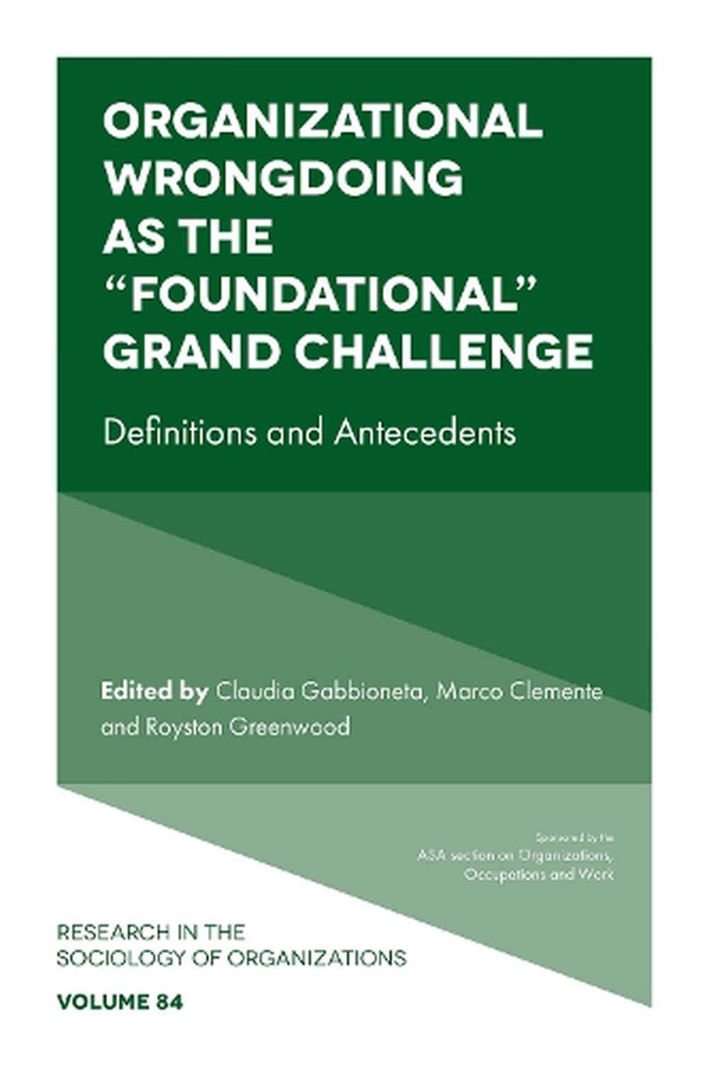 Organizational Wrongdoing as the “Foundational” Grand Challenge by ...