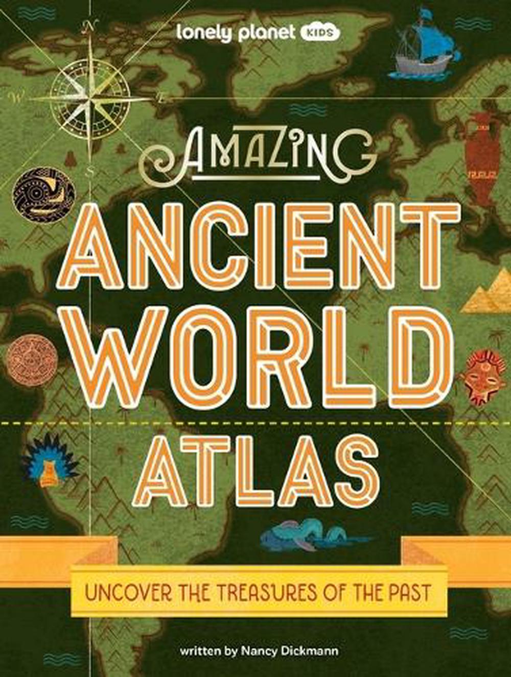 Lonely Planet Kids Amazing Ancient World Atlas, 9781837580644