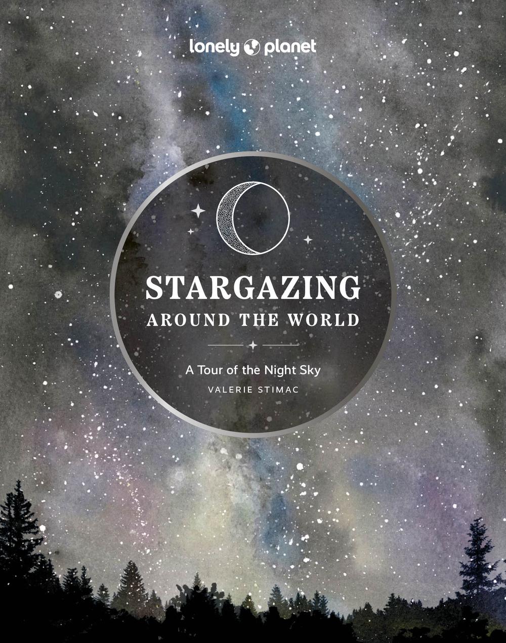 Lonely Planet Stargazing Around the World: A Tour of the Night Sky by Lonely  Planet, Hardcover, 9781837581979