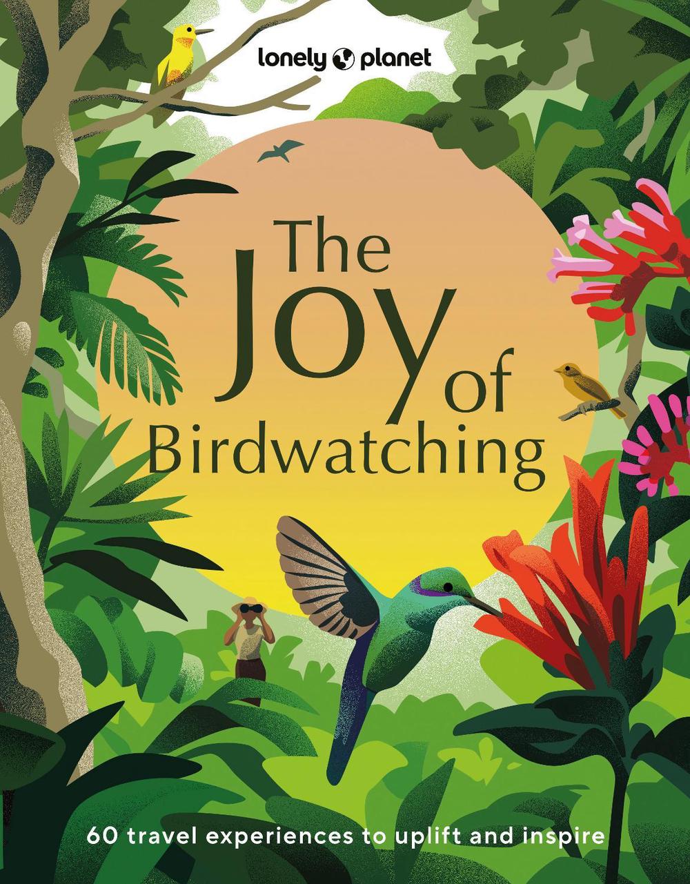 Lonely Planet The Joy of Birdwatching, 9781837582655