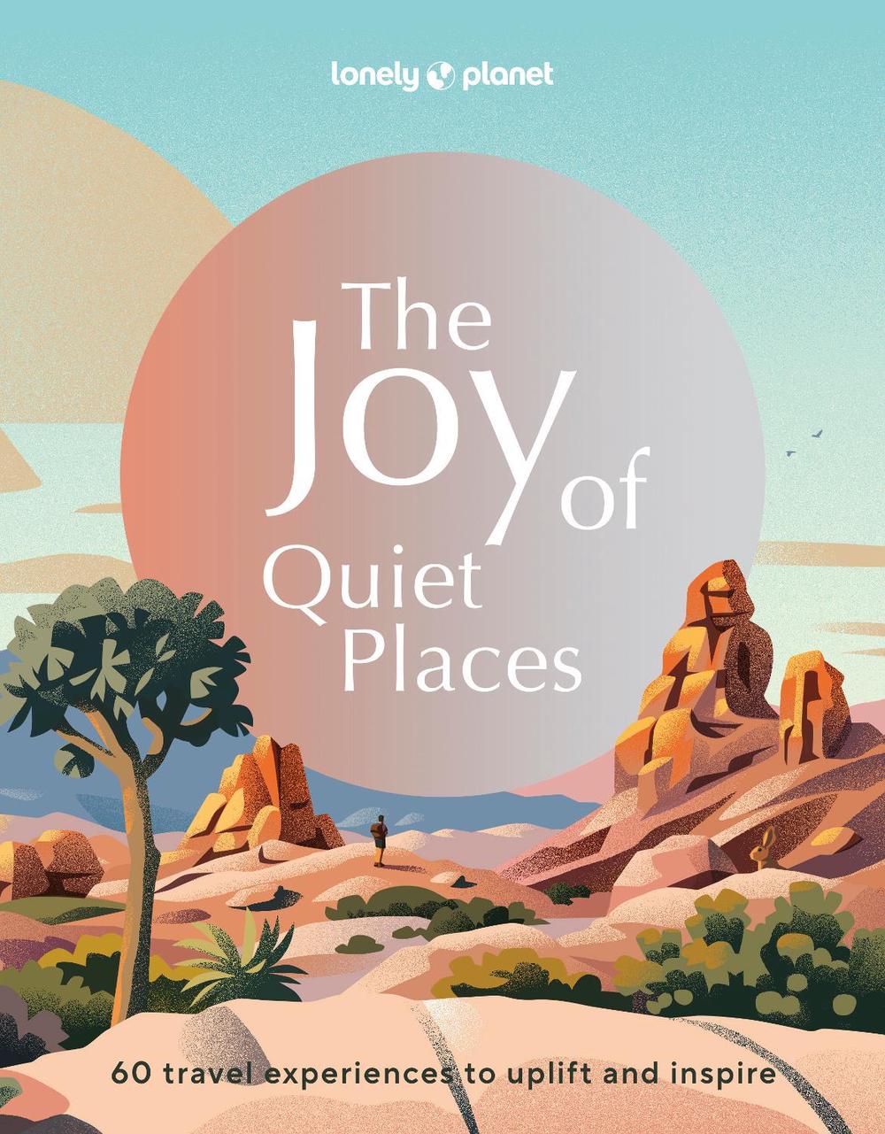 Lonely Planet The Joy of Quiet Places, 9781837582662
