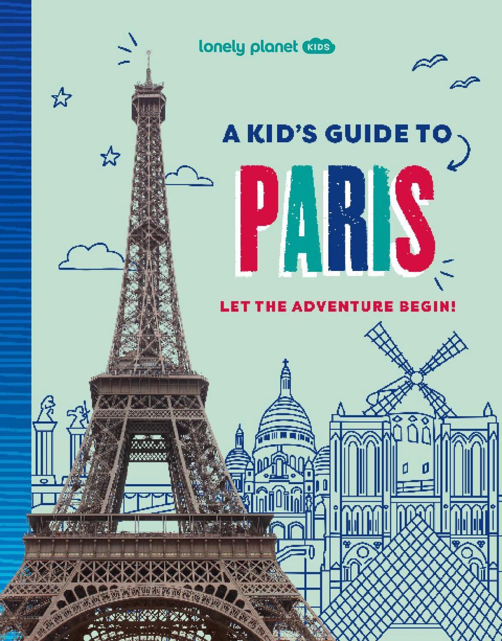 Lonely Planet Kids A Kid's Guide to Paris, 9781837585274