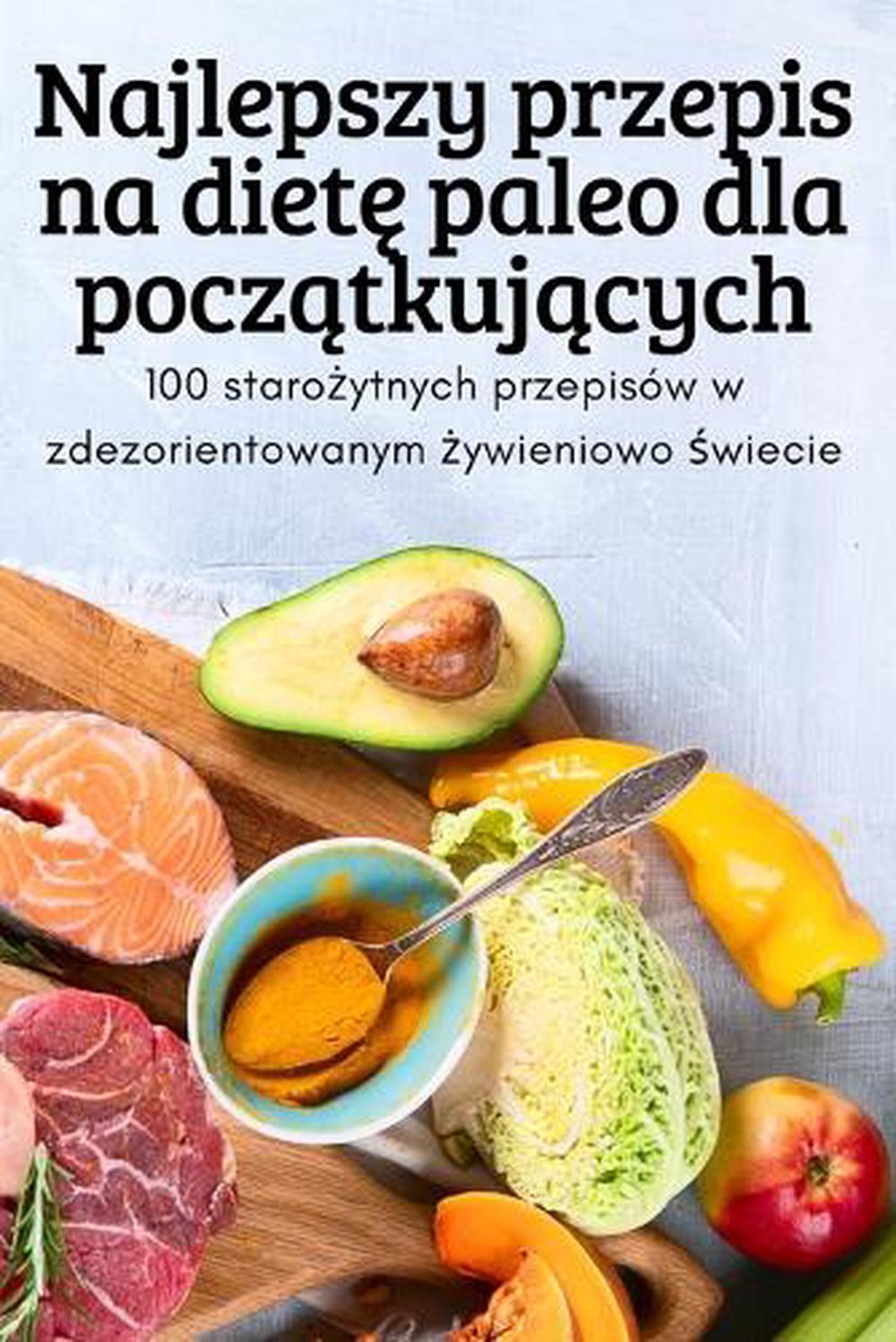 Najlepszy Przepis Na Dietę Paleo Dla Początkujących By Marika ...