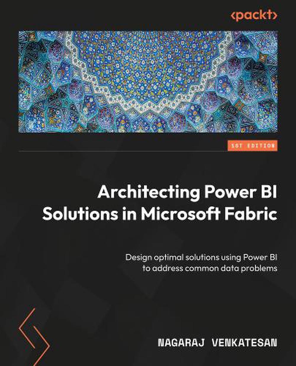 Architecting Power BI Solutions in Microsoft Fabric, 9781837639564