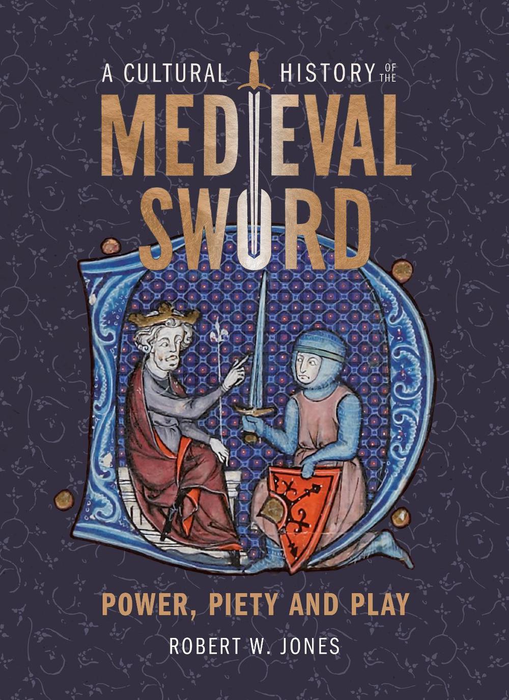 A Cultural History of the Medieval Sword, 9781837650361