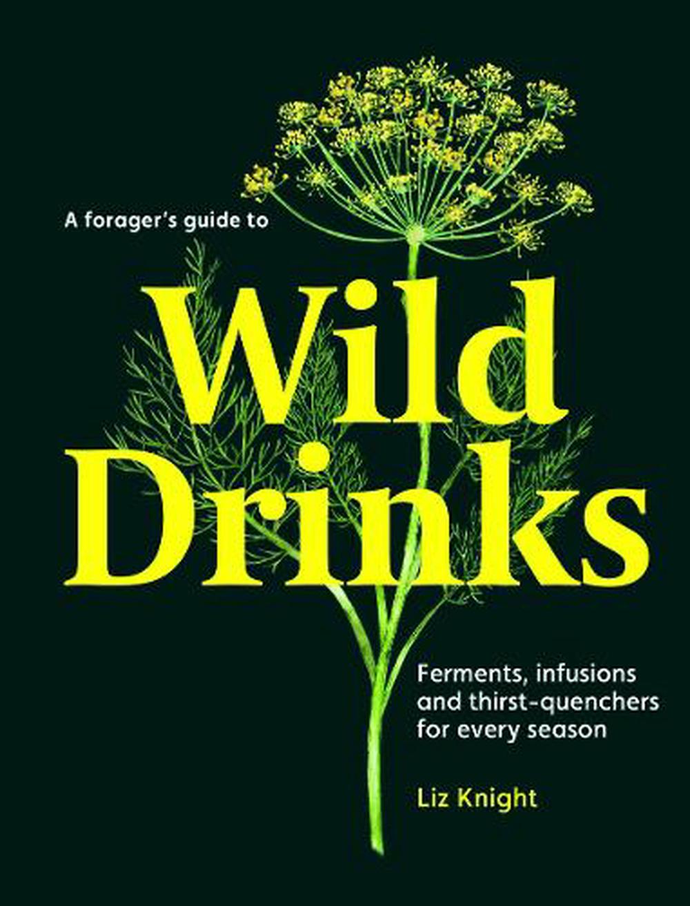 A Forager's Guide to Wild Drinks, 9781837760138