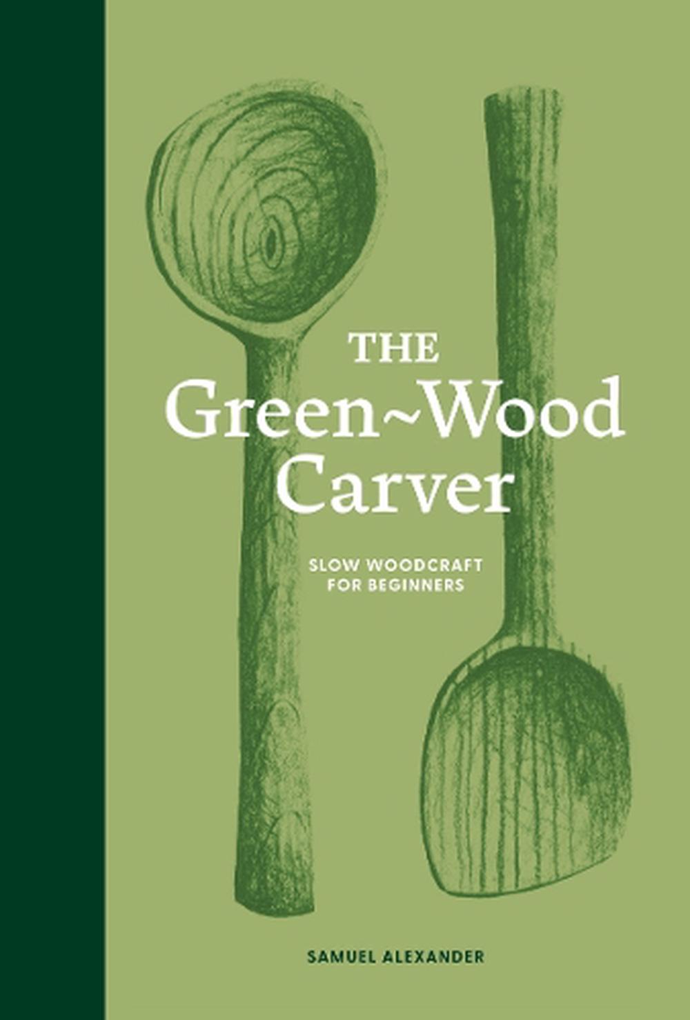 The Green-Wood Carver, 9781837760640