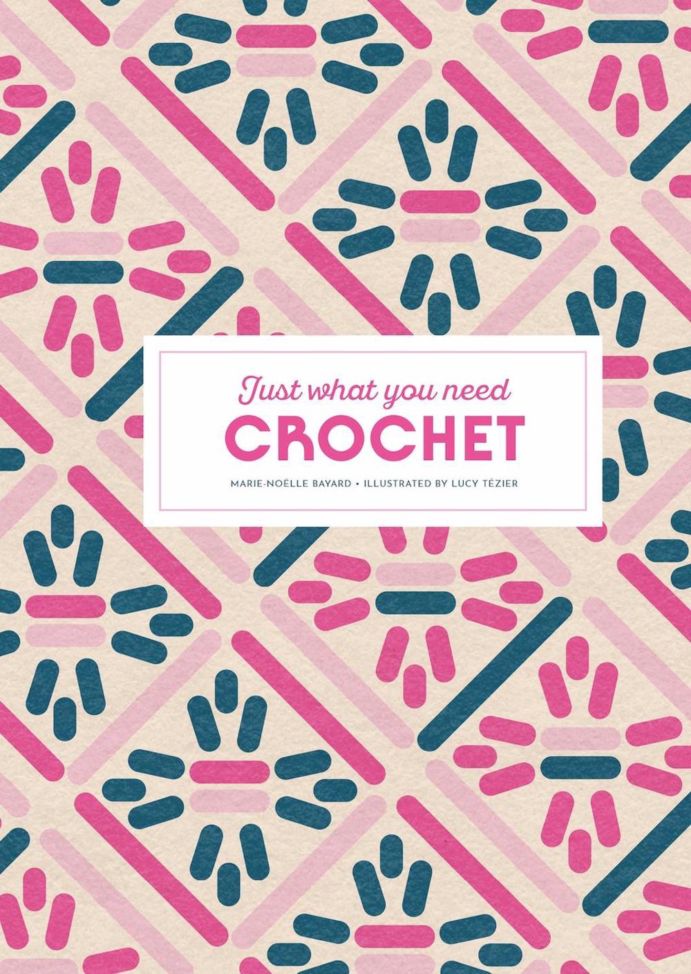 Crochet: Just What You Need, 9781837760701