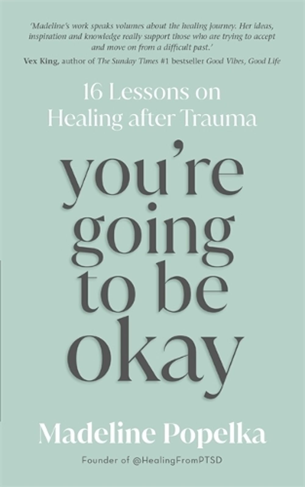 You're Going to Be Okay by Madeline Popelka - ISBN: 9781837820597