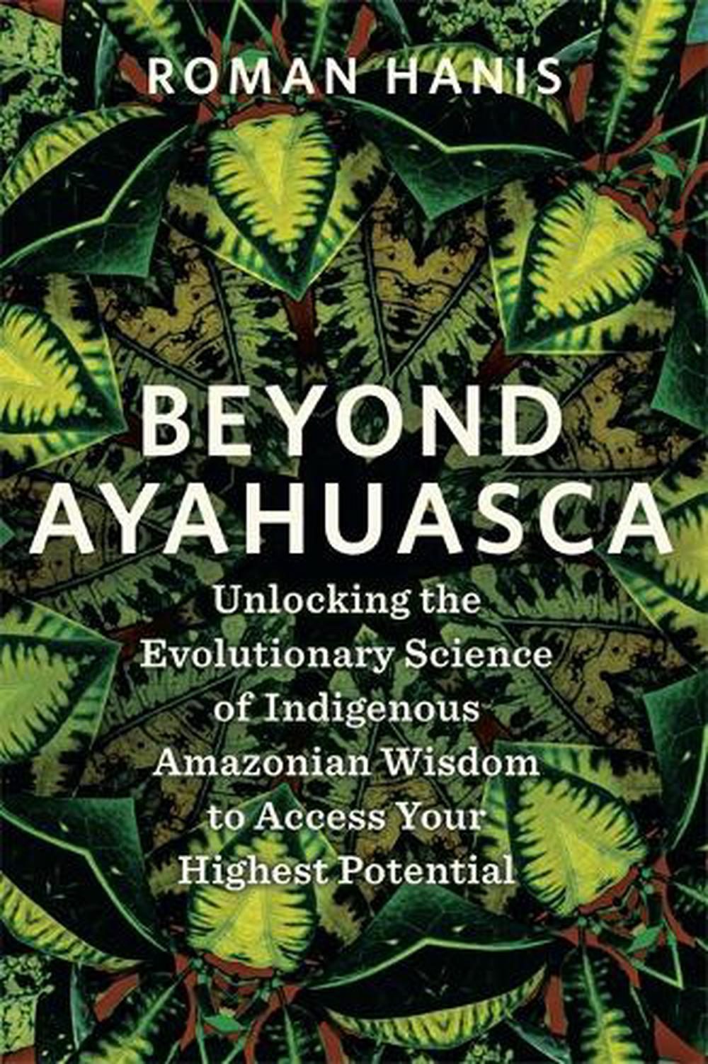 Beyond Ayahuasca, 9781837823369