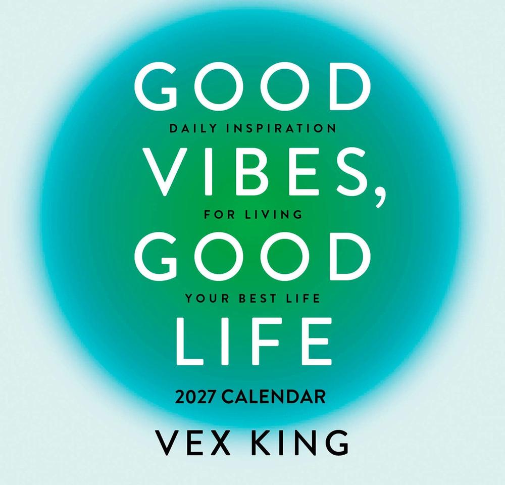 Good Vibes, Good Life Calendar 2027 by Vex King - ISBN: 9781837826209