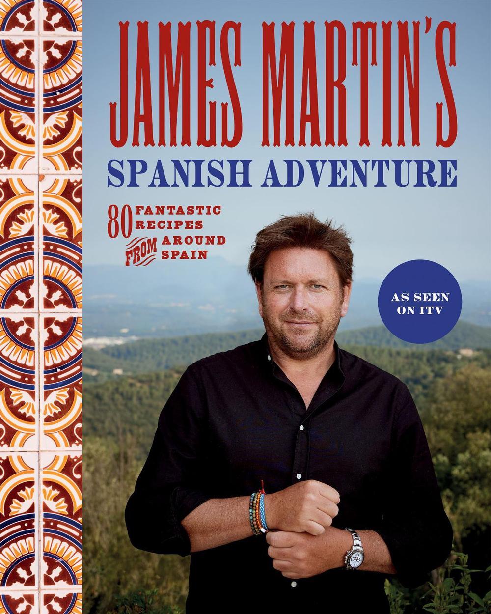 James Martin's Spanish Adventure by James Martin - ISBN: 9781837831296