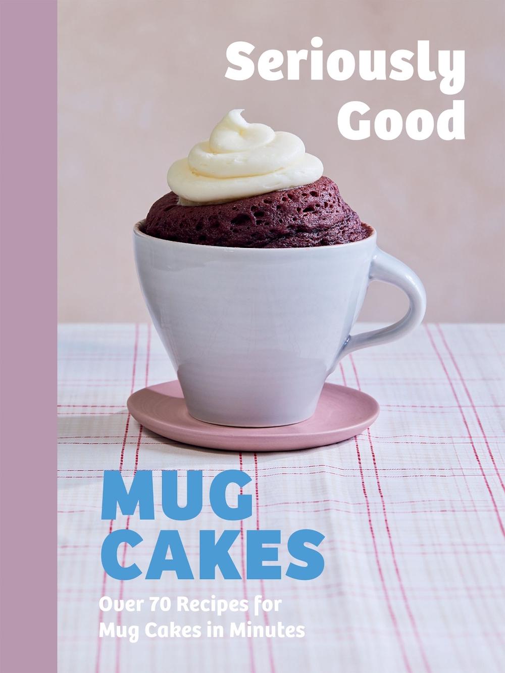Seriously Good Mug Cakes by Kate Calder - ISBN: 9781837834877