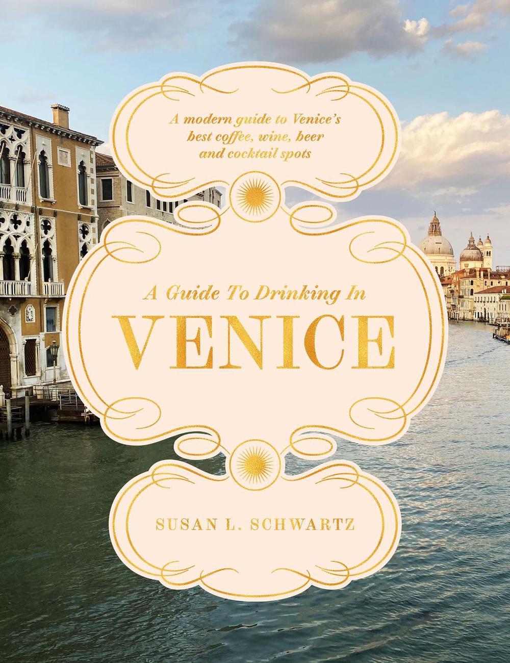 A Guide to Drinking in Venice, 9781837836482
