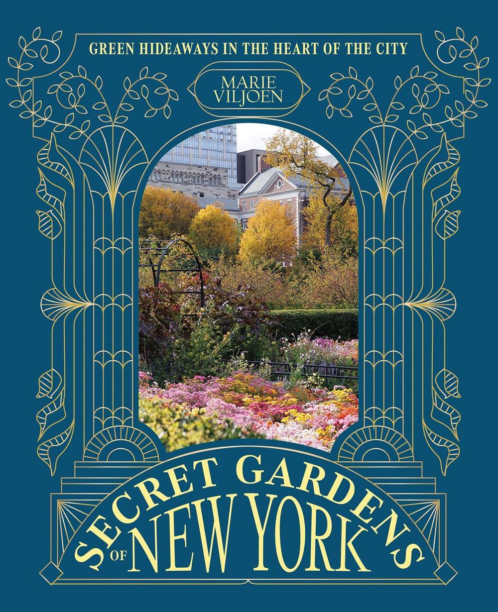 Secret Gardens of New York by Marie Viljoen - ISBN: 9781837836666
