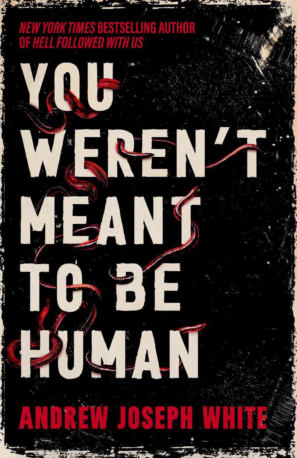 You Weren't Meant to Be Human by Andrew Joseph White - ISBN: 9781837841004