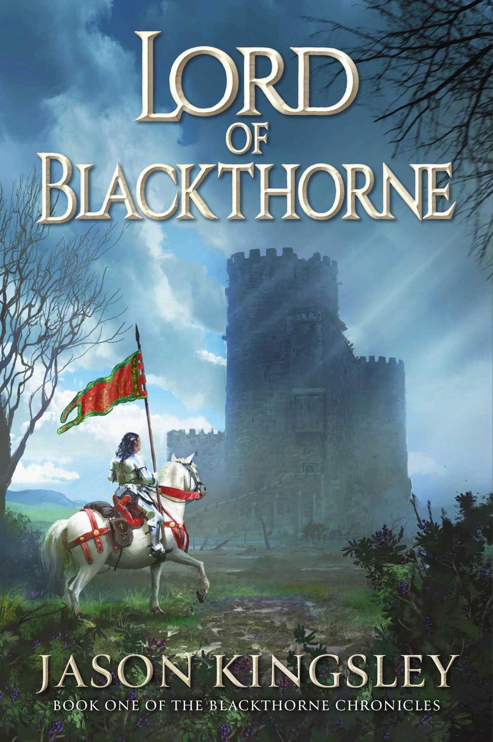 Lord of Blackthorne: The debut fantasy novel from the creator of Modern History TV! by Jason Kingsley - ISBN: 9781837865673