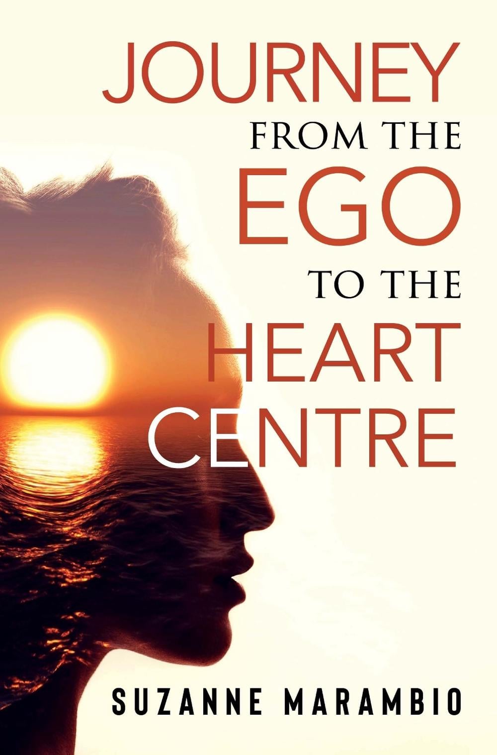 Journey from the Ego to the Heart Centre by Suzanne Marambio - ISBN: 9781837943791