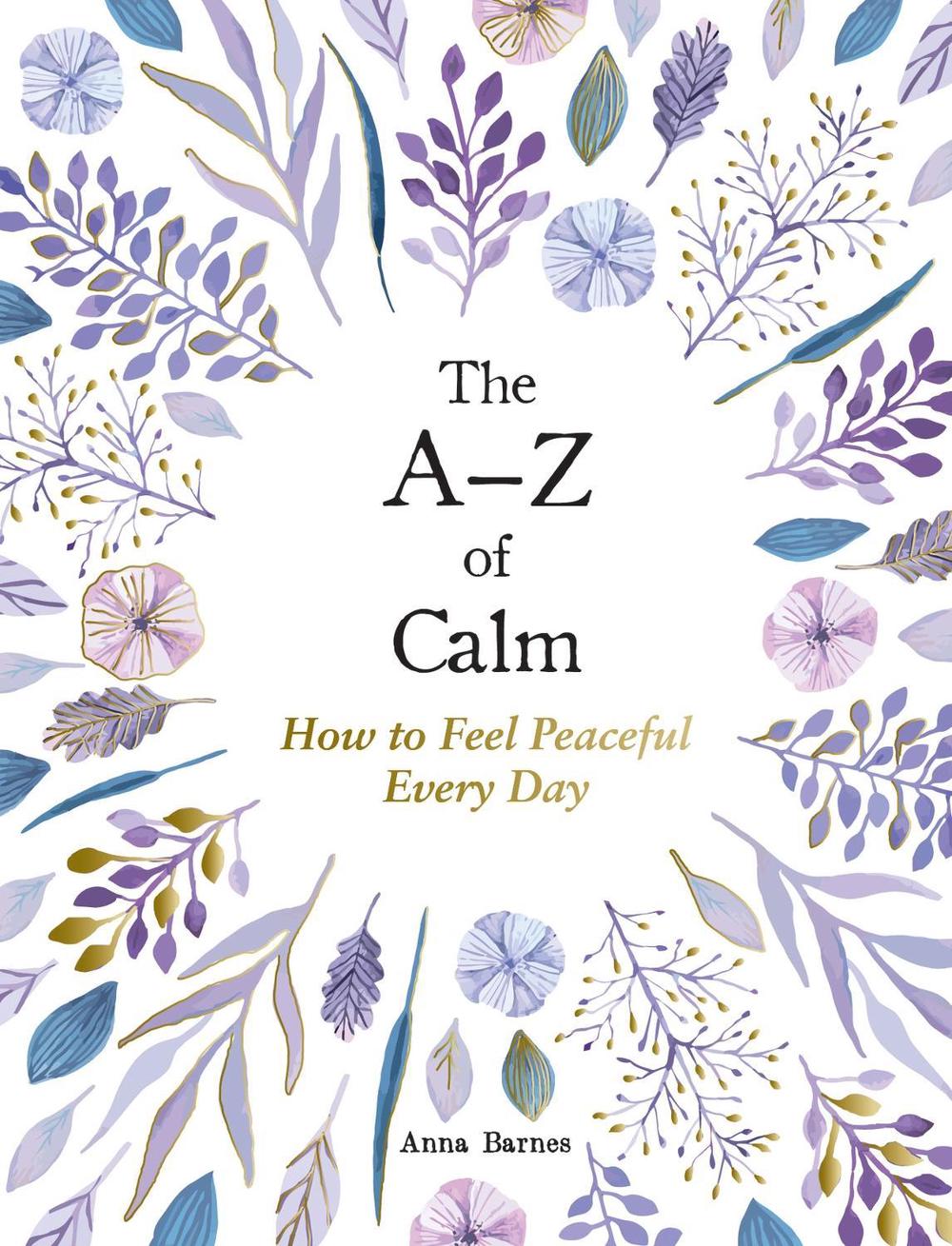 The A–Z of Calm by Anna Barnes - ISBN: 9781837990085