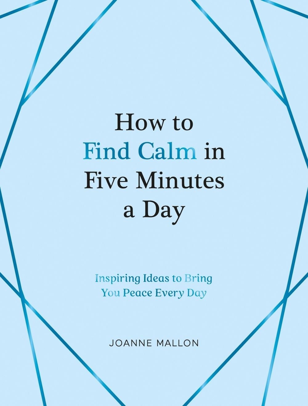 How to Find Calm in Five Minutes a Day by Joanne Mallon - ISBN: 9781837990108