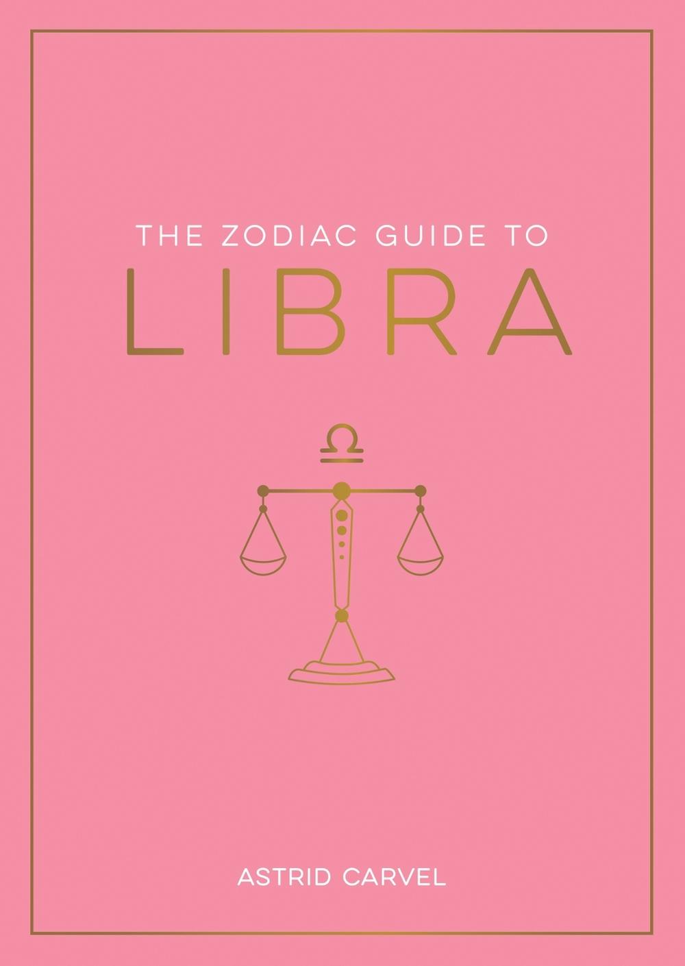 The Zodiac Guide to Libra by Astrid Carvel - ISBN: 9781837990207