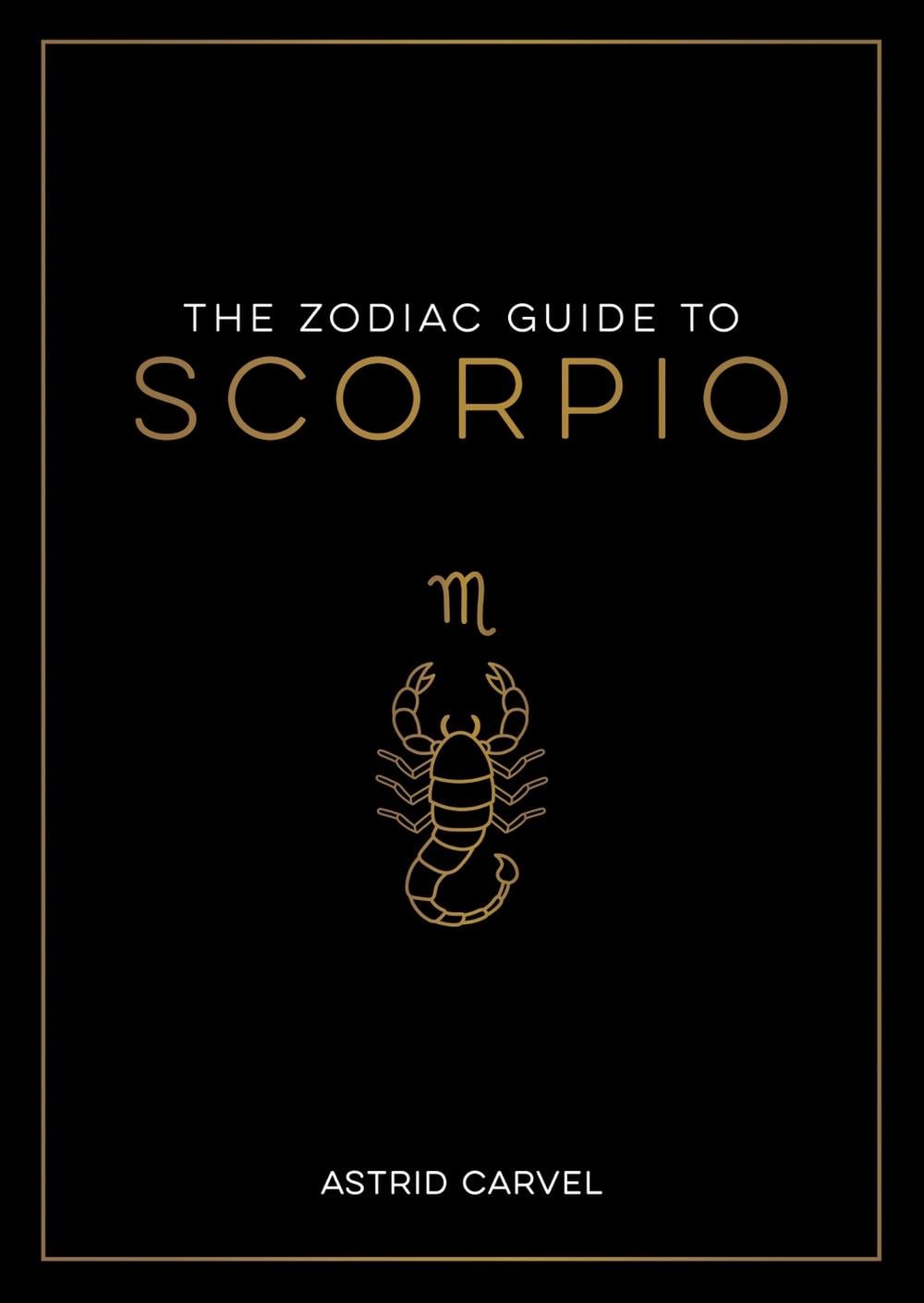 The Zodiac Guide to Scorpio by Astrid Carvel - ISBN: 9781837990214