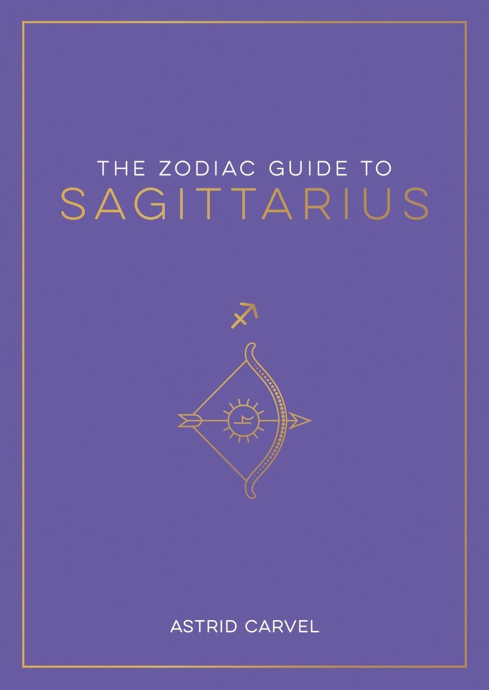 The Zodiac Guide to Sagittarius by Astrid Carvel - ISBN: 9781837990221