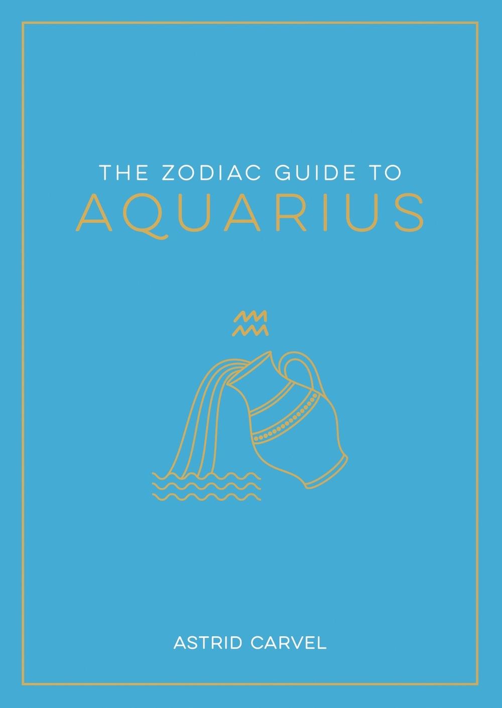 The Zodiac Guide to Aquarius by Astrid Carvel - ISBN: 9781837990245