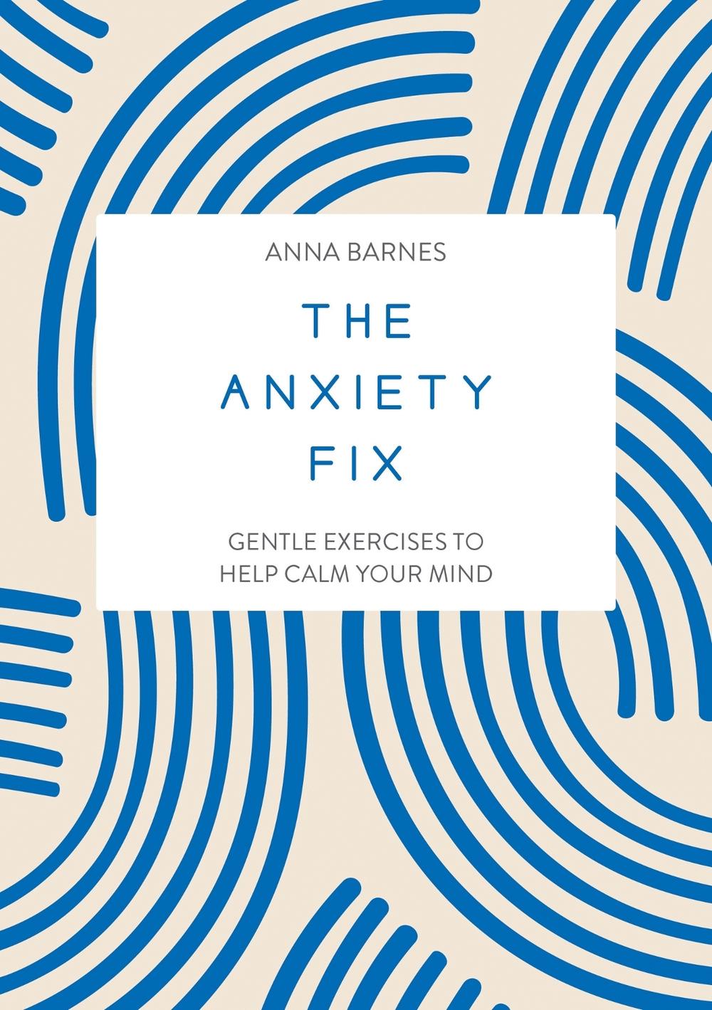 The Anxiety Fix by Anna Barnes - ISBN: 9781837991600