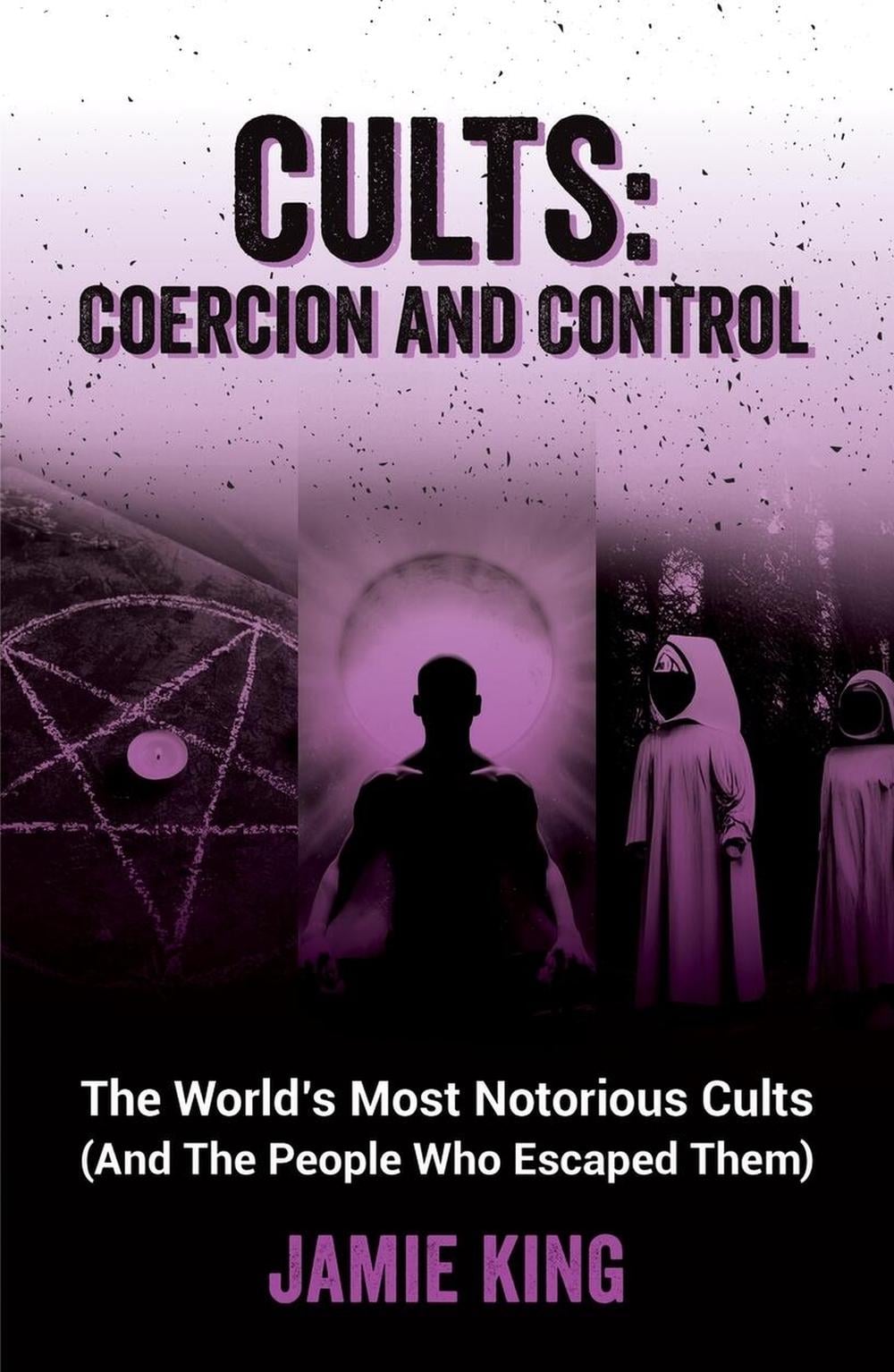 Cults: Coercion and Control by Jamie King - ISBN: 9781837992805