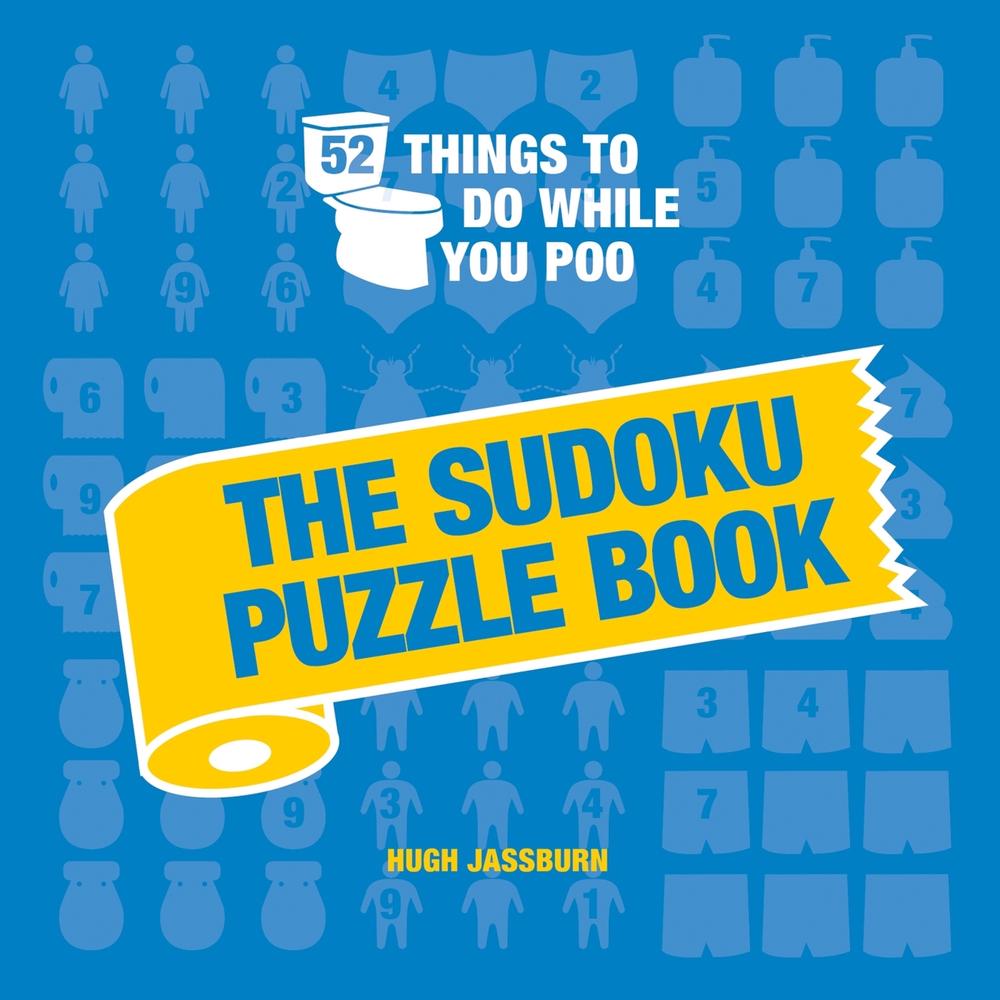 52 Things to Do While You Poo: The Sudoku Puzzle Book by Hugh Jassburn - ISBN: 9781837992966