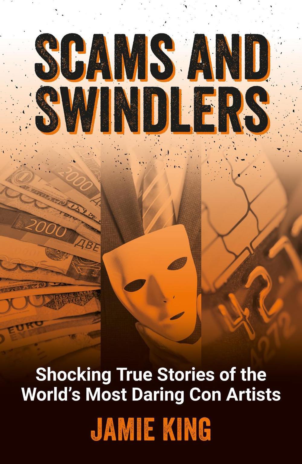 Scams and Swindlers by Jamie King - ISBN: 9781837993000