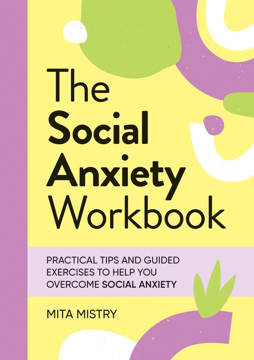 The Social Anxiety Workbook by Mita Mistry - ISBN: 9781837993369