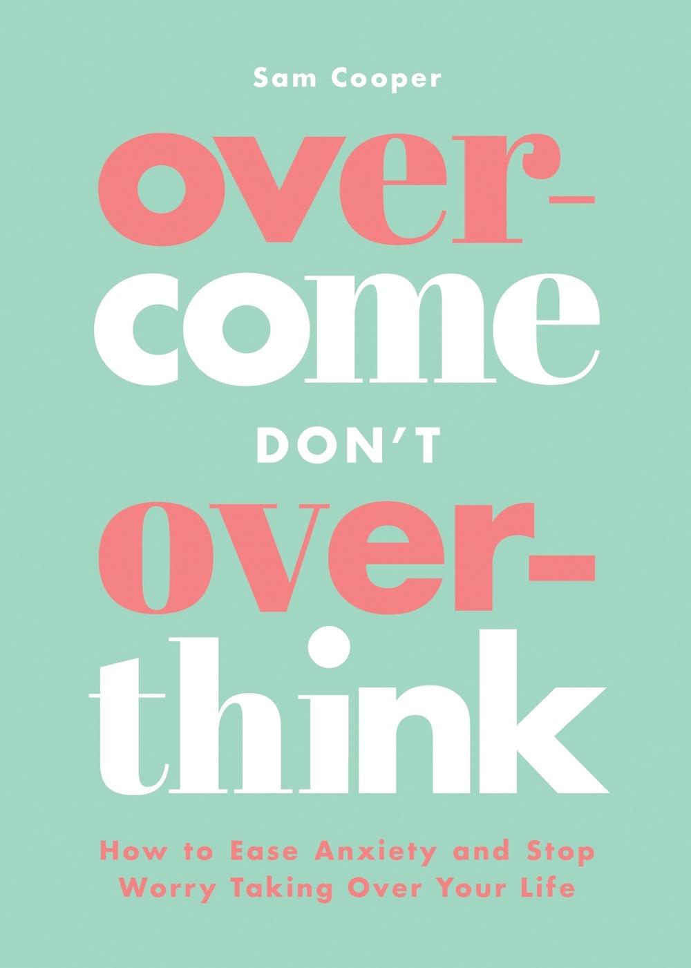 Overcome Don't Overthink by Sam Cooper - ISBN: 9781837993512