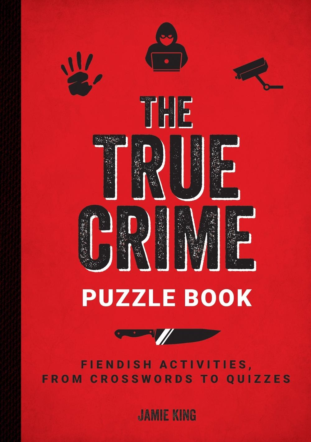 The True Crime Puzzle Book by Jamie King - ISBN: 9781837993680