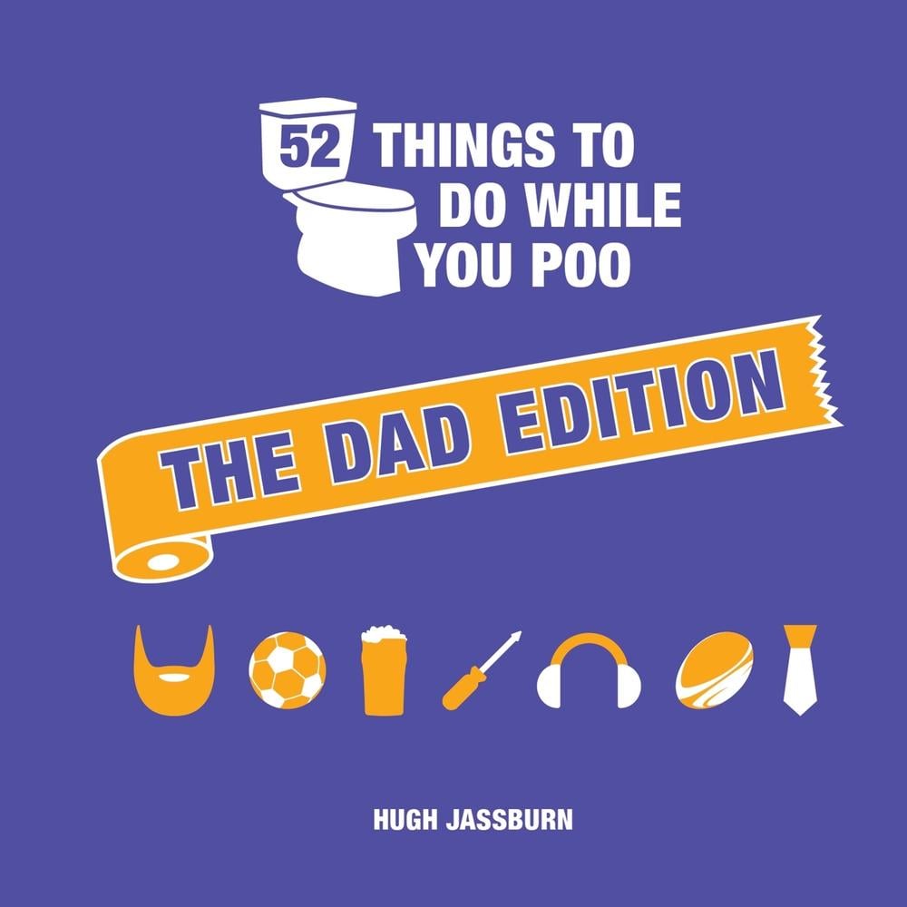 52 Things to Do While You Poo: The Dad Edition by Hugh Jassburn - ISBN: 9781837994748