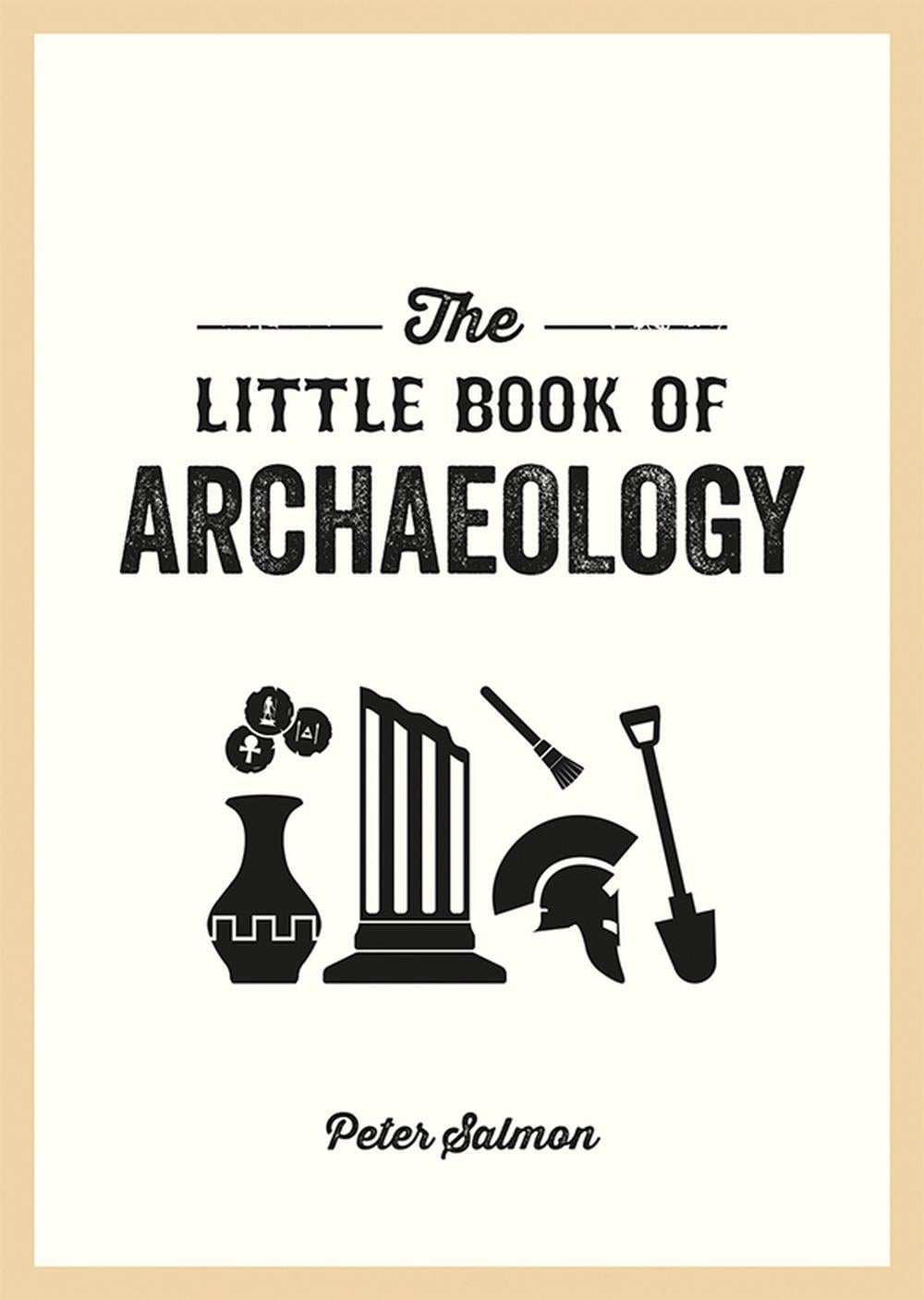 The Little Book of Archaeology by Peter Salmon - ISBN: 9781837994779