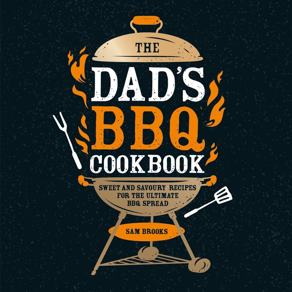 The Dad's BBQ Cookbook, 9781837994991