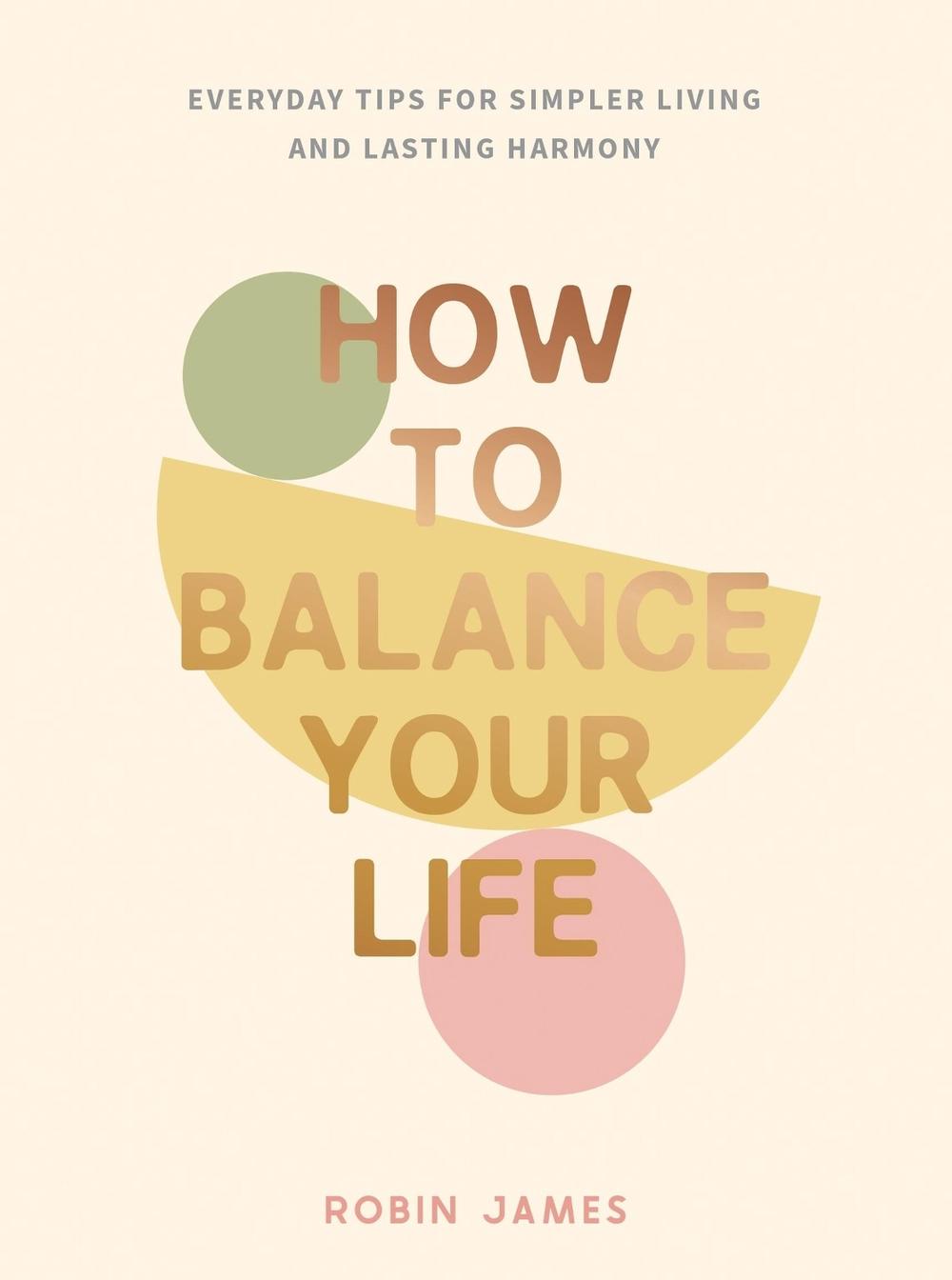 How to Balance Your Life by Robin James - ISBN: 9781837995059